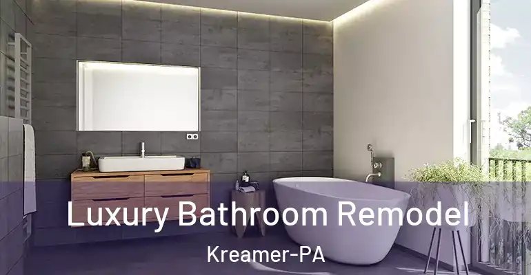 inner Bathroom imggen Luxury Bathroom Remodel Kreamer-PA